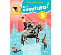 Espagnol 5e ¡A La Aventura! - Manuel-Cahier Élève