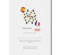 ESPAGNOL A1-A2 : Le cahier de mots-croisés: 35 grilles et lectures en contexte pour enrichir son vocabulaire au quotidien sans effort