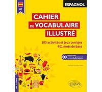 Espagnol A1, Cahier De Vocabulaire Illustré - Vocabulaire De Base - Activités Et Jeux Corrigés