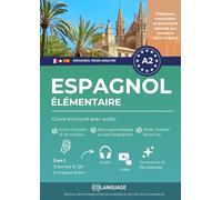Espagnol A2 élémentaire: Cours structuré avec audio: Apprenez l'espagnol A2 étape par étape avec dialogues, grammaire, exercices et audios. Idéal pour ... un professeur. Préparation au DELE et SIELE.