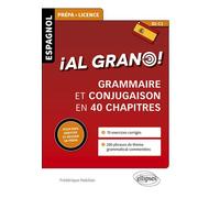 Espagnol. ¡Al grano ! Grammaire et conjugaison espagnoles en 40 chapitres pour bien débuter et réussir sa prépa - Frédérique Mabilais - Ellipses - broché - Méthode de langue