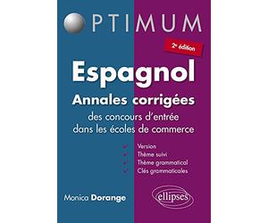 Espagnol, annales corrigées des concours d'entrée dans les écoles de commerce: Version, thème suivi, thème grammatical ; avec clés grammaticales