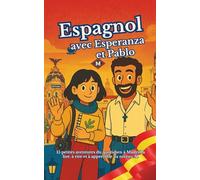 Espagnol avec Esperanza et Pablo: 15 petites aventures du quotidien à Madrid à lire, à rire et à apprendre au niveau A1