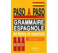 Espagnol B1-B2-C1 Paso A Paso - Grammaire Espagnole En Fiches Et Exercices