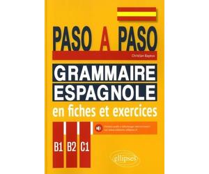 Espagnol B1-B2-C1 Paso a paso: Grammaire espagnole en fiches et exercices.