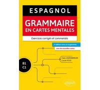 Espagnol B1-C1 - Grammaire En Cartes Mentales Avec Exercices Corrigés Et Commentés