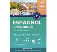 Espagnol B1 intermédiaire. Cours complet avec audio et vidéo: Apprendre l'espagnol B1 avec textes, grammaire, exercices et audios. Pour l'étude ... un professeur. Préparation au DELE et SIELE.
