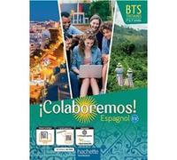 Espagnol BTS Colaboremos ! - livre élève - éd. 2022 Aurélie Vion (Auteur), Clémence Alarcon (Auteur), Corinne Cancel (Auteur), Florence Lopez (Auteur), Nathalie Perez-Wachowiak (Auteur), Nathalie Rocc