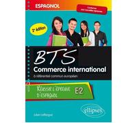 Espagnol. BTS Commerce International à référentiel commun européen. Réussir l’épreuve E2. 2e édition - Julien Laffargue - Ellipses - broché - Scolaire / Universitaire