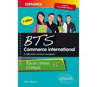 Espagnol. BTS Commerce International à référentiel commun européen. Réussir l’épreuve E2 - Julien Laffargue - Ellipses - broché - Scolaire / Universitaire