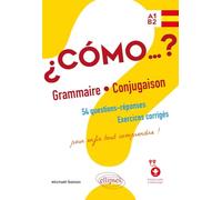 Espagnol Cómo…? Grammaire - Conjugaison A1-B2: 54 questions-réponses, exercices corrigés pour enfin tout comprendre !