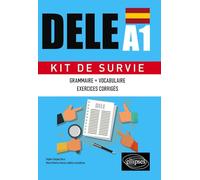 Espagnol. DELE A1. Kit de Survie. Grammaire • Vocabulaire • Exercices corrigés