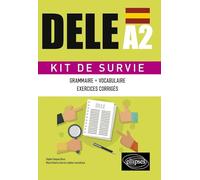 Espagnol. DELE A2. Kit de Survie. Grammaire, vocabulaire, exercices corrigés