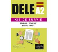 Espagnol. DELE A2. Kit de Survie. Grammaire, vocabulaire, exercices corrigés - María Dolores Garcia Ludeña Lecendreux - Ellipses - broché - Méthode de langue