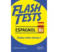 Espagnol Flash Tests niveau B1. Testez votre niveau d'espagnol ! Testez votre niveau d'Espagnol ! - Mireille Foucaud-Fraysse - Ellipses - broché - Méthode de langue