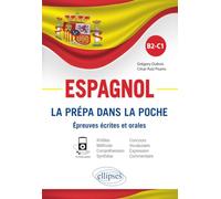 Espagnol. La prépa dans la poche. Épreuves écrites et orales. B2-C1
