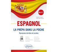 Espagnol. La prépa dans la poche. Épreuves écrites et orales. B2-C1