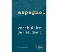 Espagnol - Le vocabulaire de l'étudiant En espagnol - Joseph Sandalinas - Ellipses - broché - Scolaire / Universitaire
