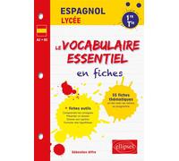 Espagnol. Le vocabulaire essentiel en fiches. Lycée (1re et Terminale) (toutes séries) (LV1-LV2) (A2>B2) - Sébastien Affre - Ellipses - broché - Scolaire / Universitaire