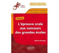 Espagnol - L'épreuve Orale Aux Concours Des Grandes Écoles (Classes Littéraires, Scientifiques, Économiques Et Commerciales)