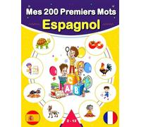Espagnol - Mes 200 Premiers Mots: Mon premier imagier bilingue Espagnol Français: 200 mots traduits du français à l'espagnol de la vie de tous les jours.