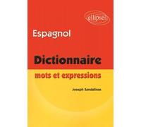 Espagnol Mots et expressions (dictionnaire) Dictionnaire - Joseph Sandalinas - Ellipses - broché - Dictionnaire et encyclopédie