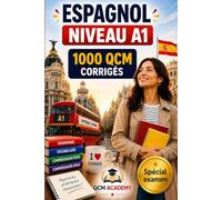 Espagnol Niveau A1: 1 000 QCM corrigés | Cahier d'entraînement pour apprendre l'espagnol en autonomie | Vocabulaire, grammaire, conjugaison, orthographe | CECRL