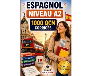 Espagnol Niveau A2: 1 000 QCM corrigés | Cahier d'entraînement pour progresser en espagnol en autonomie | Vocabulaire, grammaire, conjugaison, orthographe - CECRL