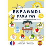 espagnol Pas à Pas pour les enfants et les débutants: Imagier Bilingue Français Espagnol avec +180 mots faciles à retenir, livre d'apprentissage pour ... débutant pour parler et comprendre L’espagnol