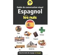 Guide de conversation visuel espagnol pour les Nuls - Tous les mots du voyage en images: Tous les mots du voyage en images