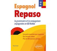 Espagnol. Repaso A2+-B2: La grammaire et la conjugaison espagnoles en 60 fiches