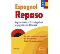 Espagnol - Repaso A2+-B2 La grammaire et la conjugaison espagnoles en 60 fiches - Michaël Salaun - Ellipses - broché - Méthode de langue
