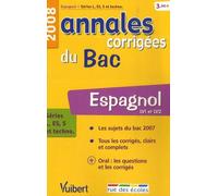 Espagnol Séries L, Es, S Et Techno - Annales Corrigées Du Bac - Edition 2008