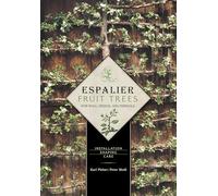 Peter Modl, Karl Pieber – Espalier Fruit Trees For Wall Hedge and Pergola – Schiffer Publishing