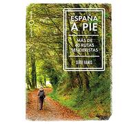 España a pie: Más de 40 Rutas senderistas