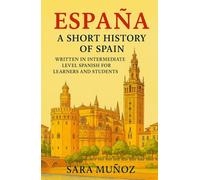 España: A Short History of Spain: written in intermediate Spanish for learners and students