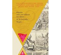 España ante sus críticos: las claves de la Leyenda Negra