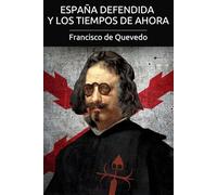 España defendida y los tiempos de ahora, de las calumnias de los noveleros y sediciosos: Quevedo contra la leyenda negra