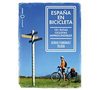 España en bicicleta: 101 Rutas ciclistas imprescindibles