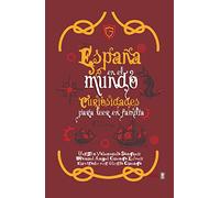 España en el mundo/ Spain in the World: Curiosidades Para Leer En Familia/ Curiosities to Read With the Family
