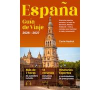 España - Guía de Viaje: Itinerarios expertos, secretos y lo mejor de Barcelona, Madrid y Andalucía + rutas y consejos para maximizar tu viaje y presupuesto