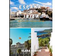 ESPAÑA & IBIZA GUÍA DE VIAJE 2026: La guía definitiva de 2026 para Barcelona, Madrid, Sevilla e Ibiza: playas, cultura, gastronomía, vida nocturna, ... y planificación de viajes inteligente.