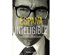 España inteligible / Spain intelligible: Razón histórica de las españas / Historical Reason of Spain