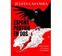 España partida en dos - Julian Casanova - Editorial Crítica - ebook (ePub) - Livre