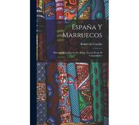 España Y Marruecos: Historia De La Guerra De Africa, Escrita Desde El Campamento