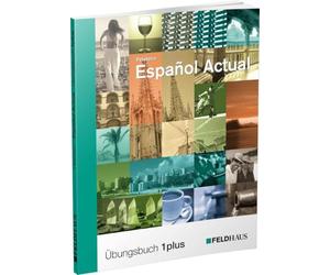 Español Actual: Übungsbuch 1 plus. Spanisch für Anfänger