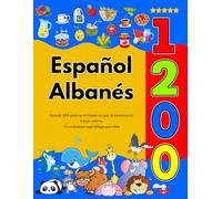 Español Albanés : Aprenda 1200 palabras cotidianas con guía de pronunciación (Edición colorida): Un vocabulario visual bilingüe para niños