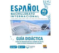 Español Bachillerato Internacional Ab Initio Guía Didáctica