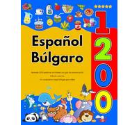 Español Búlgaro : Aprenda 1200 palabras cotidianas con guía de pronunciación (Edición colorida): Un vocabulario visual bilingüe para niños