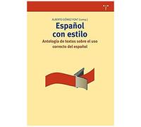 Español Con Estilo : Antología De Textos Sobre El Uso Correcto Del Español